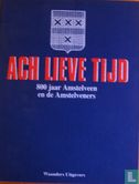 Ach lieve tijd: 800 jaar Amstelveen en de Amstelveners - Bild 1