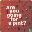 Are you going for a pint? - Image 1