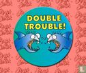 Double trouble! - Afbeelding 1