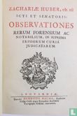 Zachariae Huber, Ulr. fil., icti. ... Observationes rerum forensium ac notabilium in suprema Frisiorum curiâ judicatarum. - Image 1
