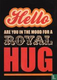 B130097 - "Hello are you in the mood for a royal hug" - Afbeelding 1