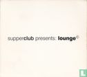 Supperclub presents: Lounge - Image 1