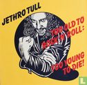 Too Old to Rock 'n' Roll: Too Young to Die - Image 1