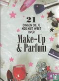 21 dingen die je nog niet weer over Make-up & Parfum - Afbeelding 1
