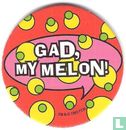 Gad, my melon! - Afbeelding 1