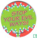 Stop your evil ways! - Afbeelding 1