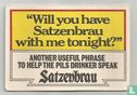 Will you have Satzenbrau with me tonight? - Bild 1