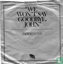 We won't say goodbye, John - Image 1