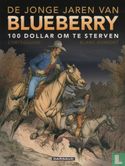 De jonge jaren van Blueberry - 100 dollar om te sterven - Image 1