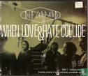 When Love & Hate Collide [Digipack] - Afbeelding 1
