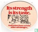 Its strength is its taste - Afbeelding 1