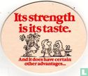 Its strength is its taste - Bild 1