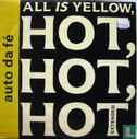 All Is Yellow, Hot, Hot, Hot - Afbeelding 1