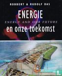 Energie en onze toekomst / Energy and our future - Afbeelding 1