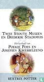 Het verhaal van twee stoute muizen en Diederik Stadsmuis + Het verhaal van Poekie Poes en Josefien Kwebbeleend  - Image 1