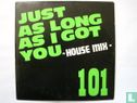 Just as Long as I Got You -House Mix- - Bild 1