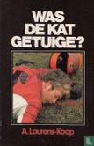 Was de kat getuige?