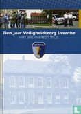 Tien jaar veiligheidszorg Drenthe - Afbeelding 1