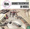 Bahnbetriebswerke im modell - Bild 1