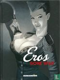Eros: Gone Wild