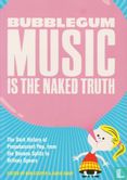 Bubblegum Music Is The Naked Truth - Bild 1