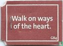 Walk on ways of the heart. - Afbeelding 1
