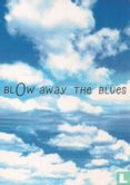 Blow away The Blues - Afbeelding 1