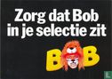 B040145 - BOB "Zorg dat Bob in je selectie zit" - Bild 1