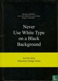 Never Use White Type on a Black Background - Afbeelding 1