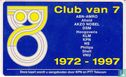 Club van 7, 1972 - 1997 - Afbeelding 1