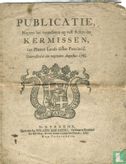 Publicatie nopens het veranderen en vast stellen der kermissen ten Platten Lande dezer Provincie, gearresteerd den negenden Augustus 1765  - Image 1