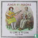 Aimer et Perdre - To Love & To Lose. Songs, 1917-1934 - Bild 1