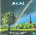 Bar le Duc Watermuziek - Afbeelding 1
