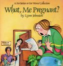What, Me Pregnant? - Afbeelding 1