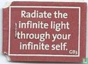 Radiate the infinite light through your infinte self. - Image 1