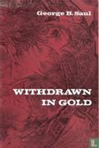 Withdrawn in Gold - Image 1