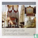 Drie orgels Grote Kerk Naarden     - Afbeelding 1