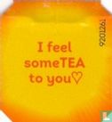 I feel some TEA to you  - Afbeelding 1
