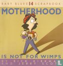 Motherhood Is Not For Wimps - Image 1
