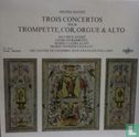 Trois concertos pour trompette, cor ,orgue & alto - Bild 1