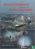 Rotterdam in het jaar 2000 - Afbeelding 1