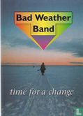 010 - Bad Weather Band - time for a change - Bild 1