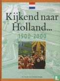 Kijkend naar Holland...1900-2000 - Afbeelding 1