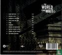 The World Can Wait