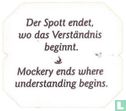Der Spott endet, wo das Verständnis beginnt. • Mockery ends where understanding begins. - Image 1