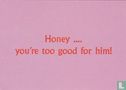 London Cardguide E-Card "Honey ... you're too good for him!" - Afbeelding 1