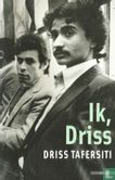 Ik, Driss
