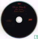 How Much Do You Love Me? - Image 3