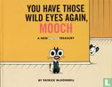 You Have Those Wild Eyes Again, Mooch - Image 1