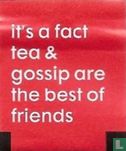 it's a fact tea & gossip are the best of friends - Bild 1